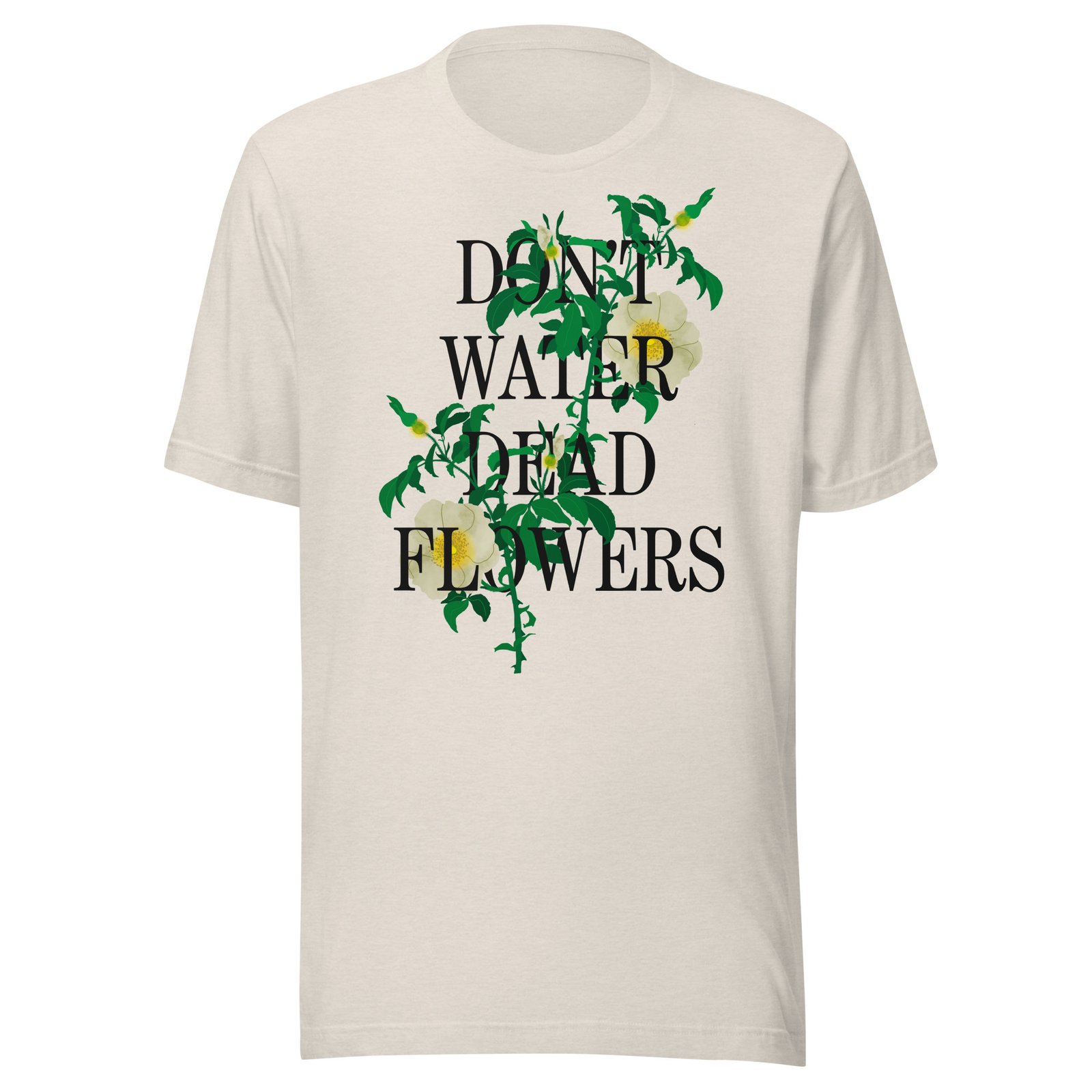 Don't Water Dead Flowers Black Text - Image 4