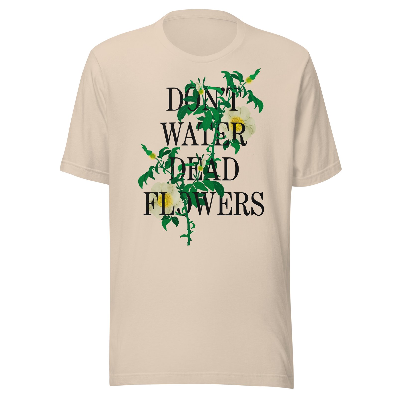 Don't Water Dead Flowers Black Text - Image 3