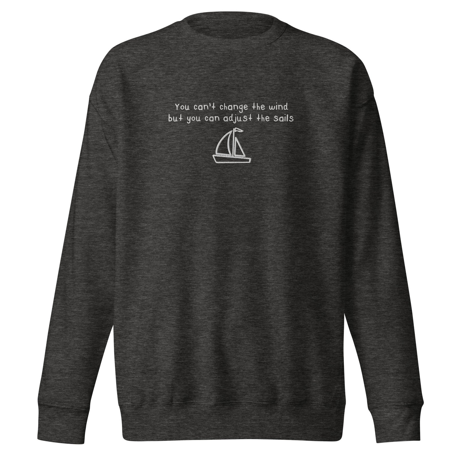 You Can't Control the Wind but You Can Change Your Sails Sweatshirt - Image 9