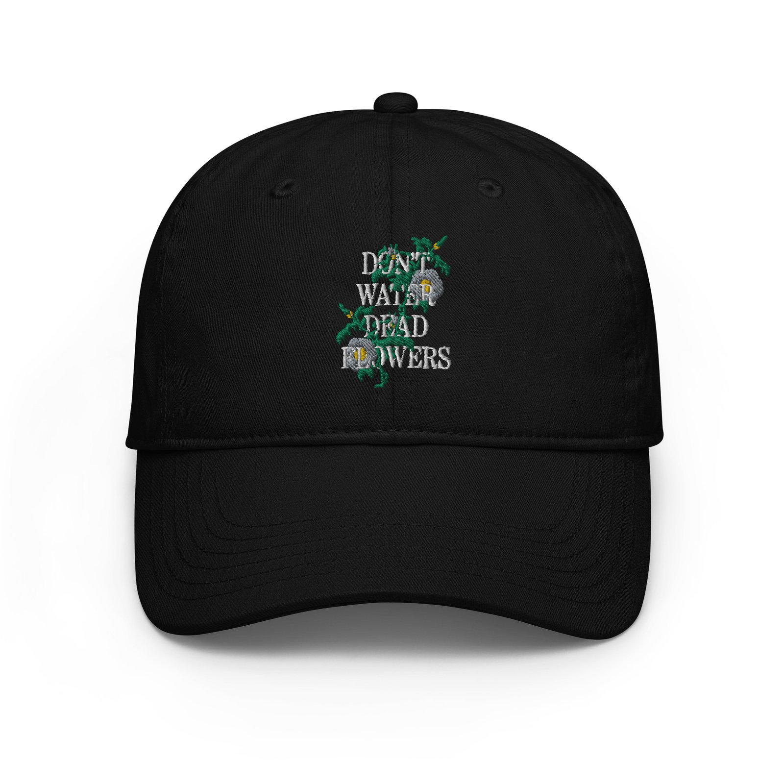 Don't Water Dead Flowers Dad Hat